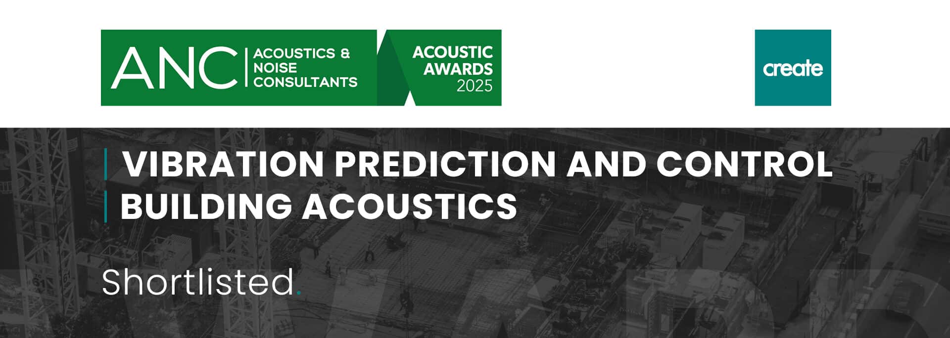 ANC Acoustic Awards 2025 shortlist announcement for Create Consulting Engineers' vibration prediction and building acoustics services.